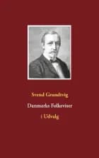 Danmarks Folkeviser af Svend Grundtvig