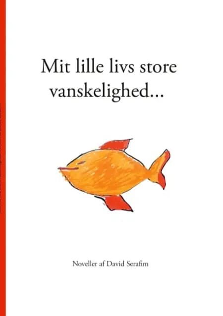 Mit lille livs store vanskelighed... af David Serafim