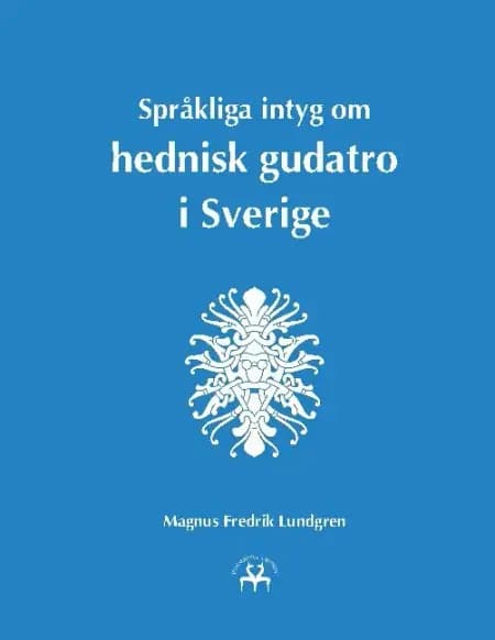 Språkliga intyg om hednisk gudatro i Sverige af Magnus Fredrik Lundgren
