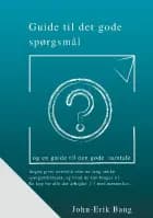 Guide til det gode spørgsmål af John-Erik Bang