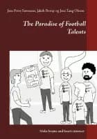 The Paradise of Football Talents af Jens Peter Sørensen, Jakob Borup og Jens Tang Olesen
