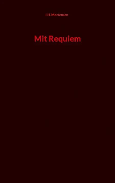 Mit Requiem af J.H. Mortensen