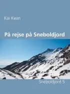 På rejse på Sneboldjord af Kai Kean