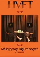 Livet... Må Jeg Spørge Dig Om Noget? af J. Møller