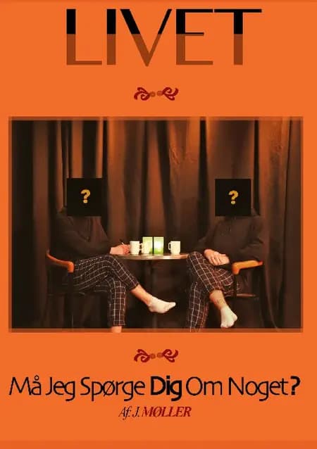 Livet... Må Jeg Spørge Dig Om Noget? af J. Møller