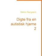Digte fra en autistisk hjerne 2 af Martin Nørgaard