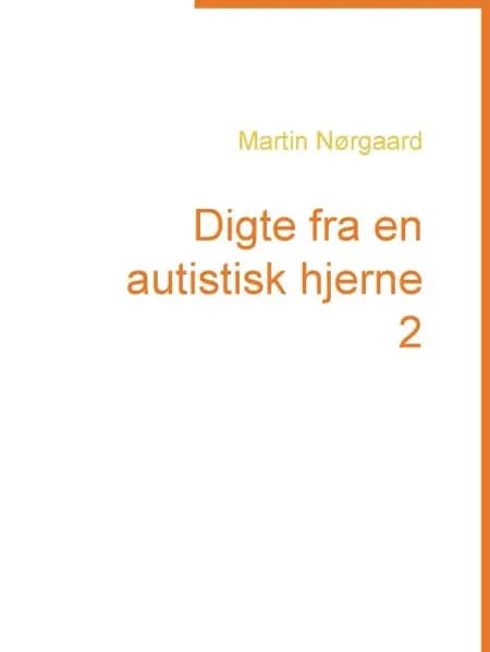 Digte fra en autistisk hjerne 2 af Martin Nørgaard