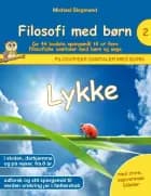 Filosofi med børn: Lykke. De 44 bedste spørgsmål til at føre filosofiske samtaler med børn og unge af Michael Siegmund