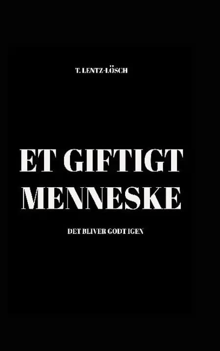 Et giftigt menneske af T. Lentz-Lösch