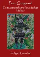 En teaterdirektørs forunderlige lidelser af Peer Gregaard