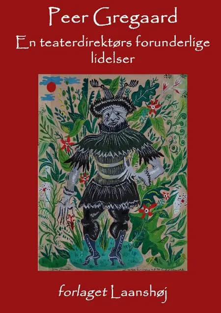 En teaterdirektørs forunderlige lidelser af Peer Gregaard