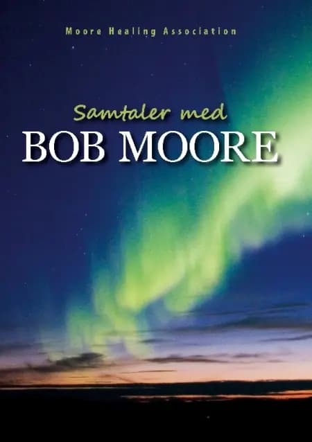 Samtaler med Bob Moore af Moore Healing Association