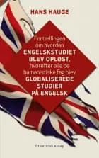 Fortællingen om hvordan engelskstudiet blev opløst, hvorefter alle de humanistiske fag blev globaliserede studier på engelsk af Hans Hauge