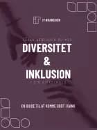 Sådan arbejder du med diversitet og inklusion i din virksomhed af Brancheorganisationen IT-Branchen