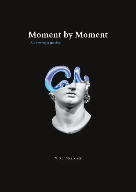 Moment by Moment af Victor Staalkjaer