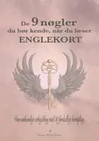 De 9 nøgler du bør kende, når du læser englekort af Bettina Møller Jensen