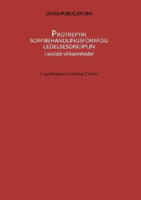 Protreptik som behandlingsform og ledelsesdisciplin af Ousia Publications