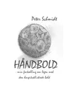 Håndbold - min fortælling om legen med den harpiksklistrede bold af Peter Schmidt
