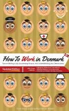 How to Work in Denmark Updated Edition af Kay Xander Mellish