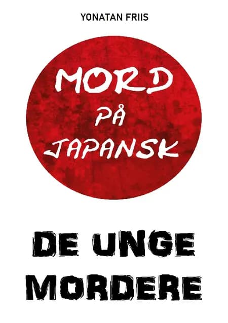 Mord på japansk: De unge mordere af Yonatan Friis