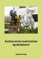 Aarhus en by med statuer og skulpturer af Stephen B King
