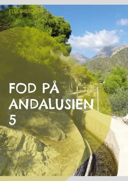Fod på Andalusien 5 af Else Byskov