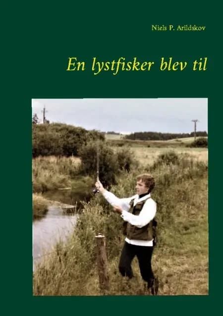 En lystfisker blev til af Niels P. Arildskov