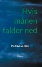 Hvis månen falder ned af Pia Ravn Jensen