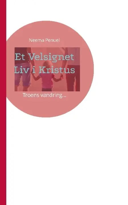 Et Velsignet Liv i Kristus af Neema Penuel