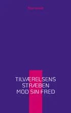 Tilværelsens stræben mod sin fred af Poul Ferland og Poul Ferland
