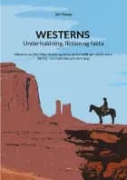 Westerns - Underholdning, fiktion og fakta af Jim Thorup