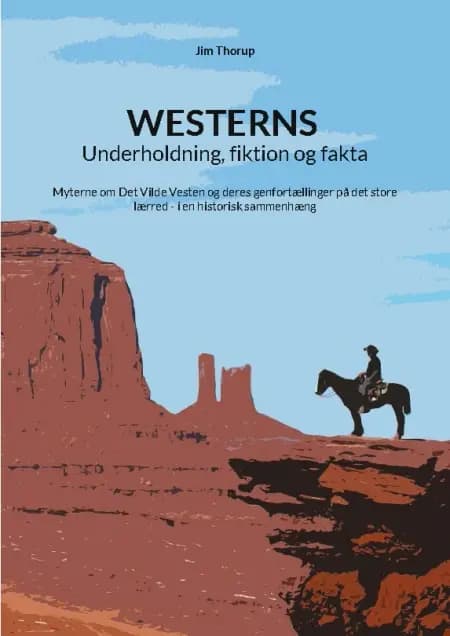 Westerns - Underholdning, fiktion og fakta af Jim Thorup