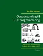 Opgavesamling til PLC programmering af Tom Mejer Antonsen