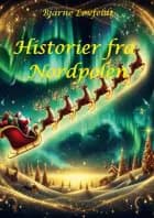 Historier fra Nordpolen af Bjarne Løvfeldt
