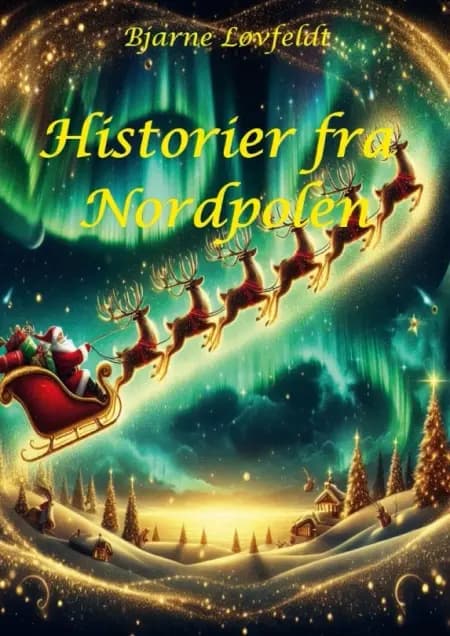 Historier fra Nordpolen af Bjarne Løvfeldt
