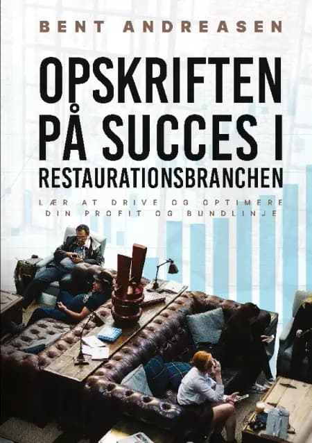 Opskriften på Succes i Restaurationsbranchen af Bent Andreasen