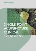 Single Point Acupuncture Clinical Treatment af Sumiko Knudsen