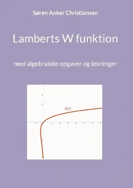 Lamberts W funktion af Søren Anker Christiansen