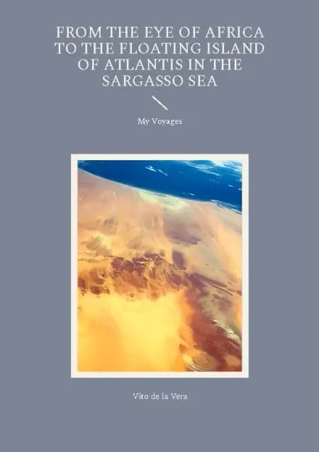 From the Eye of Africa to the Floating Island of Atlantis in the Sargasso Sea af Vito de la Vera