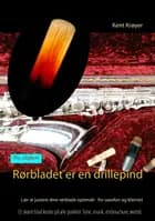 Rørbladet er en drillepind af Kent Krøyer