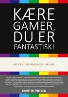 Kære Gamer, du er fantastisk! af Martin Fritzen