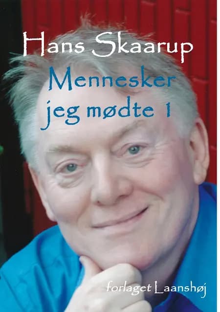 Mennesker jeg mødte. Bind 1 - Skuespillere, forfattere af Hans Skaarup