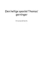 Den hellige apostel Thomas' gerninger af Frater RJ