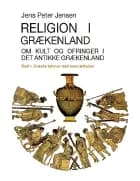Religion i Grækenland - Om kult og ofringer i det antikke Grækenland af Jens Peter Jensen