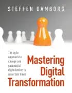 Mastering Digital Transformation af Steffen Damborg