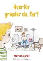 Hvorfor græder du, far? af Morten Saksø
