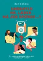 Undskyld Hr. Lærer - må jeg spørge…? af Ole Bendix