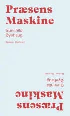 Præsens Maskine af Gunnhild Øyehaug