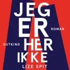 Jeg er her ikke af Lize Spit