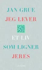 Jeg lever et liv som ligner jeres af Jan Grue
